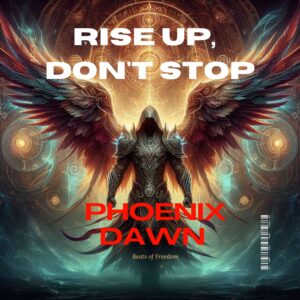 phoenix dawn rise up, don't stop