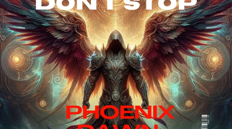 phoenix dawn rise up, don't stop